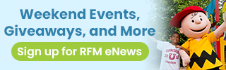 Sign up for RFM eNews and get weekend events, giveaways, and more delivered straight to your inbox!
