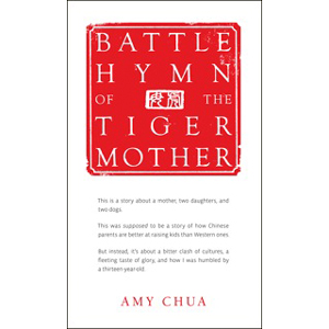 The Battle Hymn of the Tiger Mother by Amy Chua